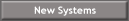 New Systems